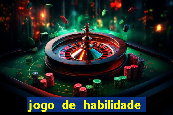 jogo de habilidade para ganhar dinheiro